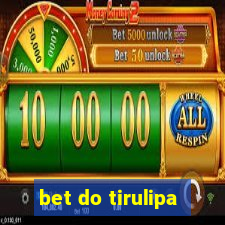 bet do tirulipa